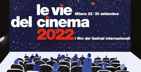 Le Vie Del Cinema 2022 a Milano, giovedì 22 settembre ai nastri di partenza la manifestazione dedicata ai festival di Venezia, Locarno e Cannes