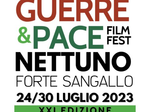 Guerre&Pace Film Festival dal 24 al 30 luglio a Nettuno la Ventunesima Edizione
