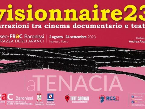 Visionnaire23, parte la terza edizione, narrazioni tra cinema documentario e teatro Tema: la Tenacia